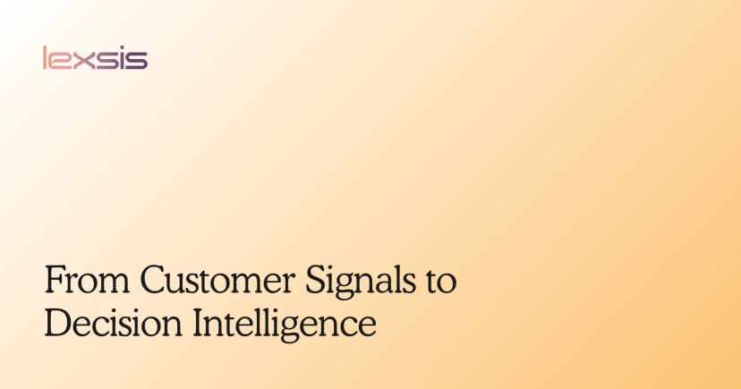 From Customer Signals to Decision Intelligence