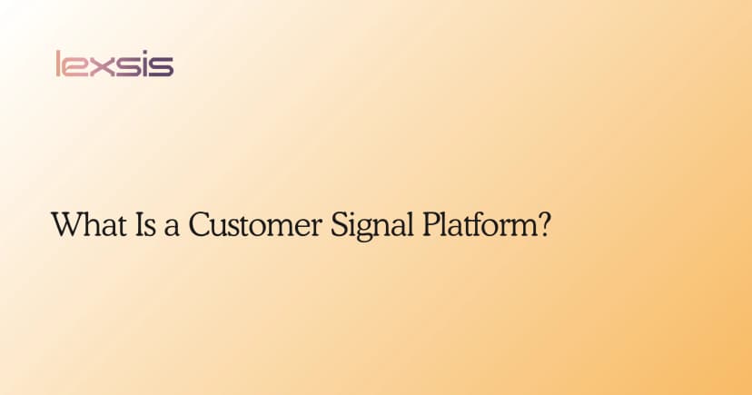 What Is a Customer Signal Platform?
