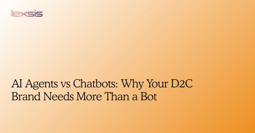 AI Agents vs Chatbots: Why Your D2C Brand Needs More Than a Bot