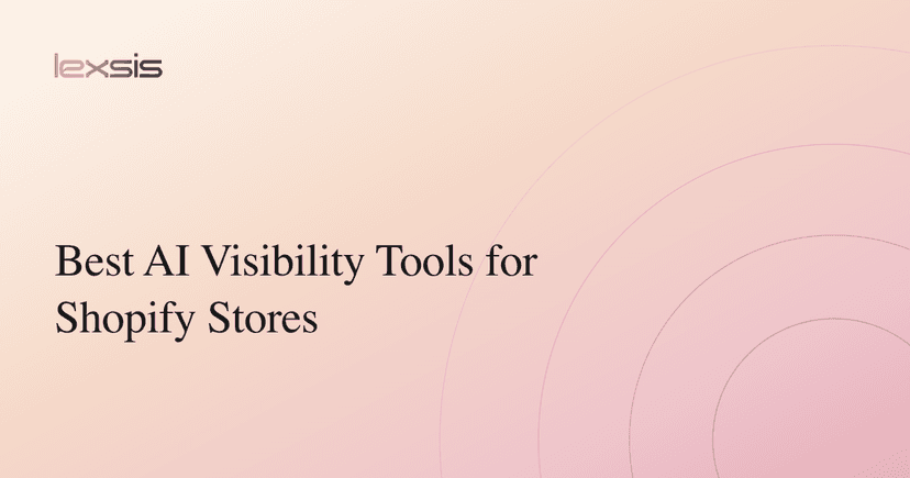 Best AI Visibility Tools for Shopify Stores in 2026